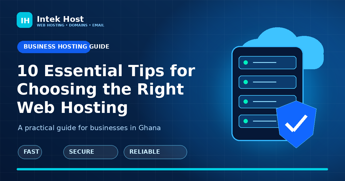 10 Essential Tips for Choosing the Right Web Hosting for Your Business in Ghana
